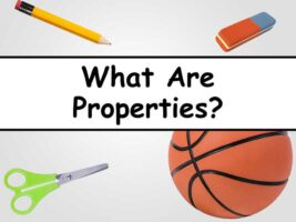Science Lesson: What Are Properties?